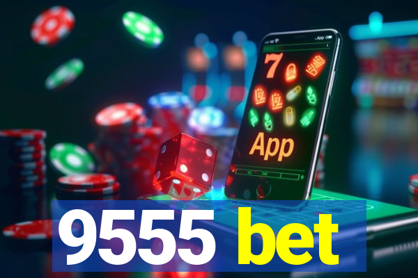 9555 bet